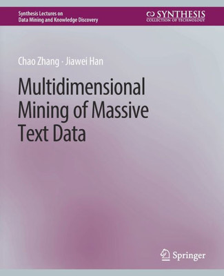Multidimensional Mining Of Massive Text Data (Synthesis Lectures On Data Mining And Knowledge Discovery)