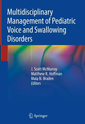Multidisciplinary Management Of Pediatric Voice And Swallowing Disorders