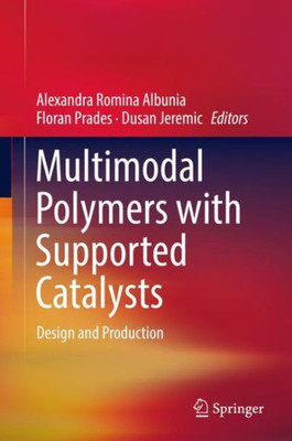Multimodal Polymers With Supported Catalysts: Design And Production