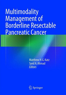 Multimodality Management Of Borderline Resectable Pancreatic Cancer