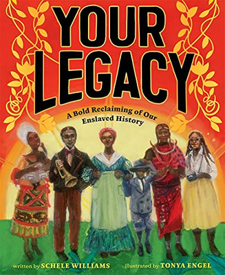 Your Legacy: A Bold Reclaiming Of Our Enslaved History