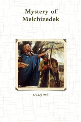Mystery Of Melchizedek