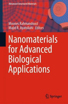 Nanomaterials For Advanced Biological Applications (Advanced Structured Materials, 104)