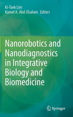 Nanorobotics And Nanodiagnostics In Integrative Biology And Biomedicine