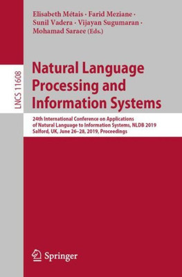 Natural Language Processing And Information Systems: 24Th International Conference On Applications Of Natural Language To Information Systems, Nldb ... Applications, Incl. Internet/Web, And Hci)