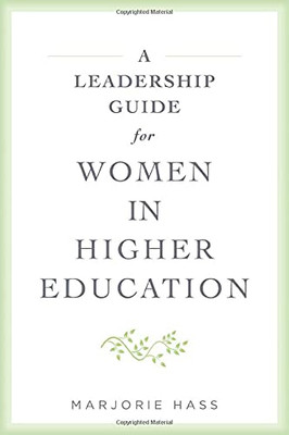 A Leadership Guide For Women In Higher Education A Leadership Guide For Women In Higher Education
