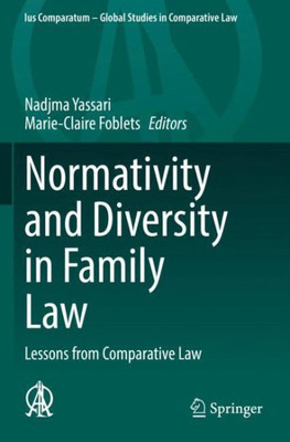 Normativity And Diversity In Family Law: Lessons From Comparative Law (Ius Comparatum - Global Studies In Comparative Law)