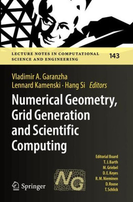 Numerical Geometry, Grid Generation And Scientific Computing (Lecture Notes In Computational Science And Engineering)
