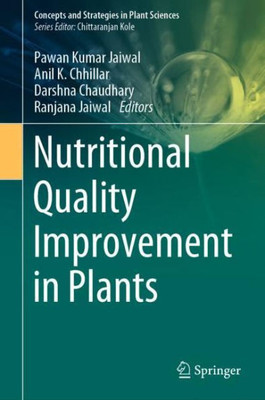 Nutritional Quality Improvement In Plants (Concepts And Strategies In Plant Sciences)