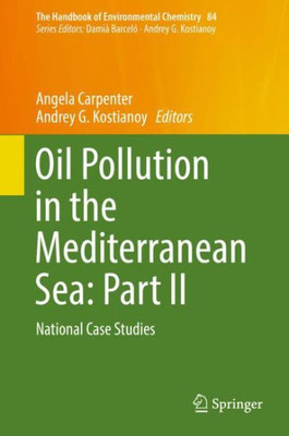 Oil Pollution In The Mediterranean Sea: Part Ii: National Case Studies (The Handbook Of Environmental Chemistry, 84)
