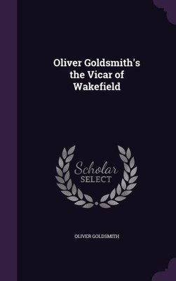 Oliver Goldsmith's The Vicar Of Wakefield