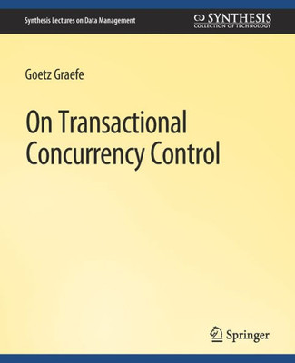 On Transactional Concurrency Control (Synthesis Lectures On Data Management)