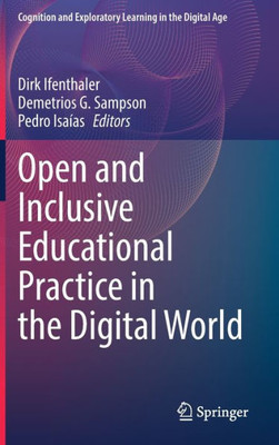 Open And Inclusive Educational Practice In The Digital World (Cognition And Exploratory Learning In The Digital Age)