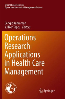 Operations Research Applications In Health Care Management (International Series In Operations Research & Management Science, 262)