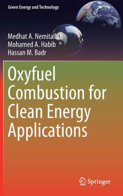 Oxyfuel Combustion For Clean Energy Applications (Green Energy And Technology)