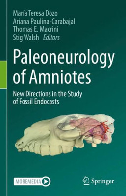 Paleoneurology Of Amniotes: New Directions In The Study Of Fossil Endocasts