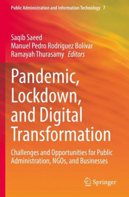 Pandemic, Lockdown, And Digital Transformation: Challenges And Opportunities For Public Administration, Ngos, And Businesses (Public Administration And Information Technology)