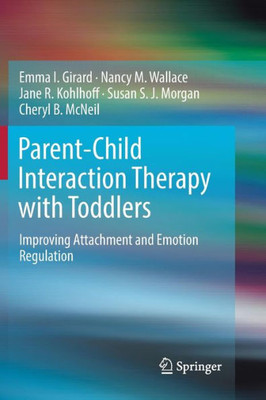 Parent-Child Interaction Therapy With Toddlers: Improving Attachment And Emotion Regulation