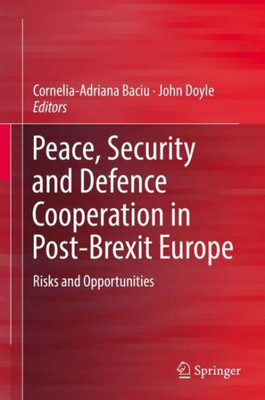 Peace, Security And Defence Cooperation In Post-Brexit Europe: Risks And Opportunities