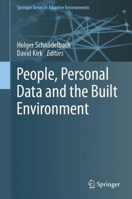 People, Personal Data And The Built Environment (Springer Series In Adaptive Environments)
