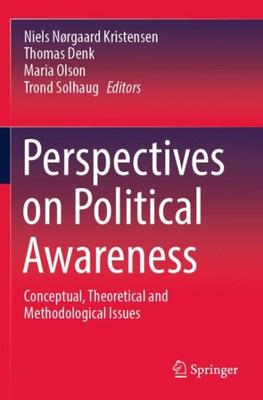 Perspectives On Political Awareness: Conceptual, Theoretical And Methodological Issues