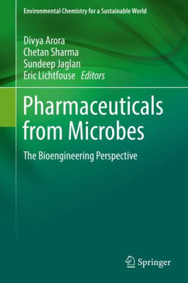 Pharmaceuticals From Microbes: The Bioengineering Perspective (Environmental Chemistry For A Sustainable World, 26)