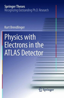 Physics With Electrons In The Atlas Detector (Springer Theses)