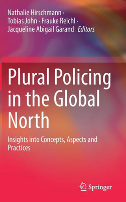 Plural Policing In The Global North: Insights Into Concepts, Aspects And Practices