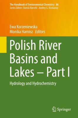 Polish River Basins And Lakes ? Part I: Hydrology And Hydrochemistry (The Handbook Of Environmental Chemistry, 86)
