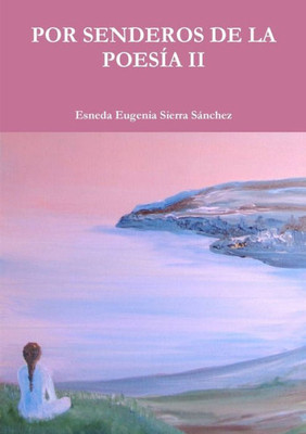Por Senderos De La Poesía Ii (Spanish Edition)