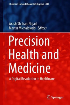 Precision Health And Medicine: A Digital Revolution In Healthcare (Studies In Computational Intelligence, 843)