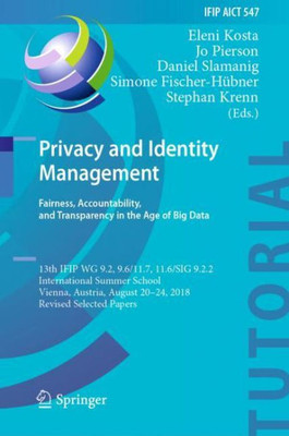 Privacy And Identity Management. Fairness, Accountability, And Transparency In The Age Of Big Data: 13Th Ifip Wg 9.2, 9.6/11.7, 11.6/Sig 9.2.2 ... And Communication Technology, 547)