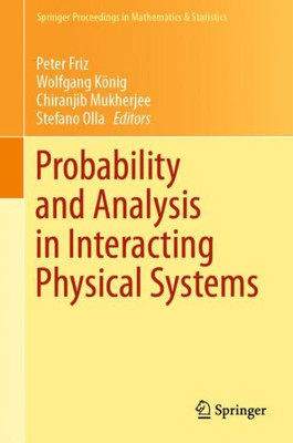 Probability And Analysis In Interacting Physical Systems: In Honor Of S.R.S. Varadhan, Berlin, August, 2016 (Springer Proceedings In Mathematics & Statistics, 283)