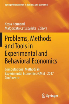 Problems, Methods And Tools In Experimental And Behavioral Economics: Computational Methods In Experimental Economics (Cmee) 2017 Conference (Springer Proceedings In Business And Economics)