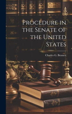 Procedure In The Senate Of The United States