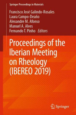 Proceedings Of The Iberian Meeting On Rheology (Ibereo 2019) (Springer Proceedings In Materials)
