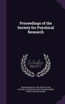 Proceedings Of The Society For Psychical Research