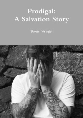 Prodigal: A Salvation Story
