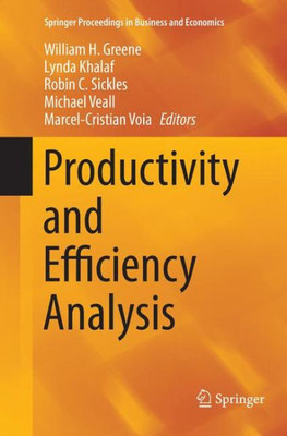 Productivity And Efficiency Analysis (Springer Proceedings In Business And Economics)
