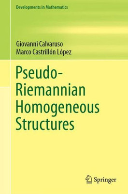 Pseudo-Riemannian Homogeneous Structures (Developments In Mathematics, 59)