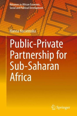 Public?Private Partnership For Sub-Saharan Africa (Advances In African Economic, Social And Political Development)