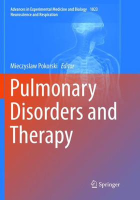 Pulmonary Disorders And Therapy (Advances In Experimental Medicine And Biology, 1023)