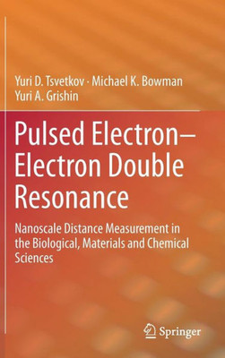 Pulsed Electron?Electron Double Resonance: Nanoscale Distance Measurement In The Biological, Materials And Chemical Sciences