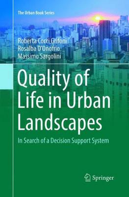 Quality Of Life In Urban Landscapes: In Search Of A Decision Support System (The Urban Book Series)