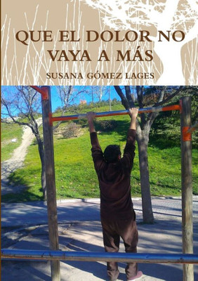 Que El Dolor No Vaya A Más (Spanish Edition)