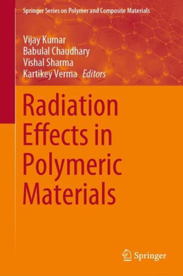 Radiation Effects In Polymeric Materials (Springer Series On Polymer And Composite Materials)