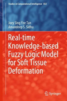 Real-Time Knowledge-Based Fuzzy Logic Model For Soft Tissue Deformation (Studies In Computational Intelligence, 832)