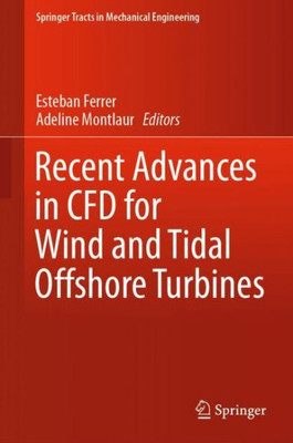 Recent Advances In Cfd For Wind And Tidal Offshore Turbines (Springer Tracts In Mechanical Engineering)