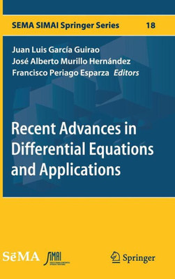 Recent Advances In Differential Equations And Applications (Sema Simai Springer Series, 18)