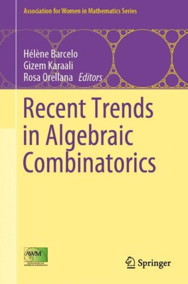 Recent Trends In Algebraic Combinatorics (Association For Women In Mathematics Series, 16)